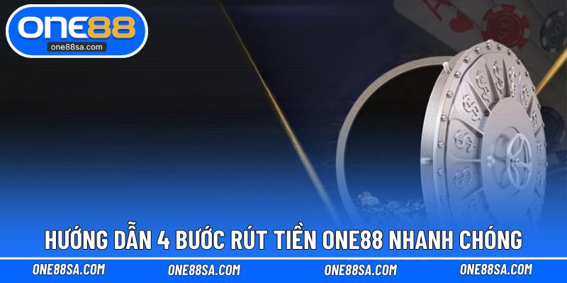 Hướng dẫn 4 bước rút tiền ONE88 nhanh chóng