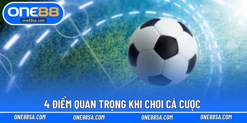 4 điểm quan trọng khi chơi cá cược 