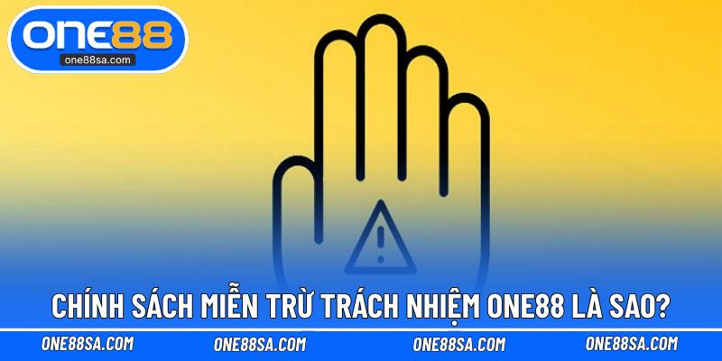 Chính sách miễn trừ trách nhiệm ONE88 là sao?