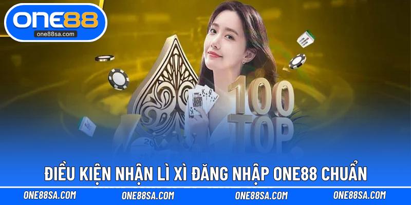 Điều kiện nhận lì xì đăng nhập ONE88 chuẩn