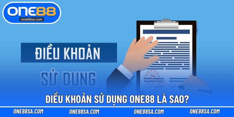 Điều khoản sử dụng ONE88 là sao?