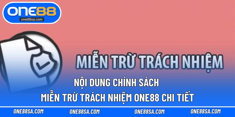Nội dung chính sách miễn trừ trách nhiệm ONE88 chi tiết