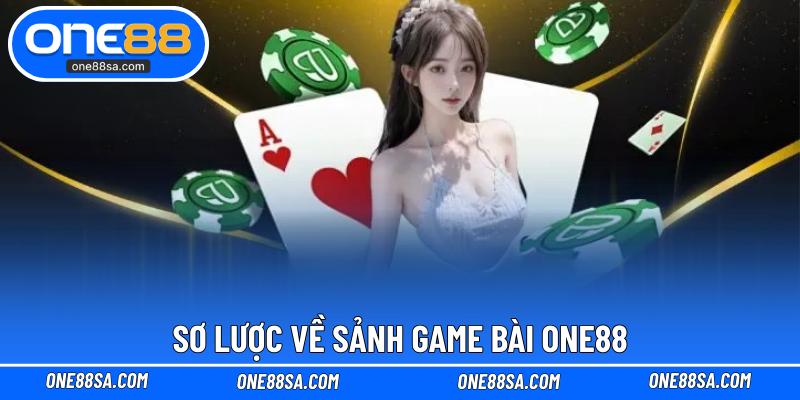 Sơ lược về sảnh game bài ONE88