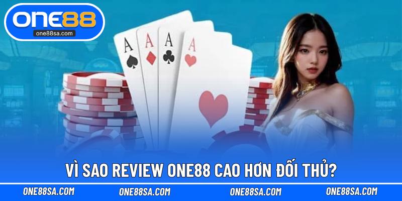 Vì sao review ONE88 cao hơn đối thủ?